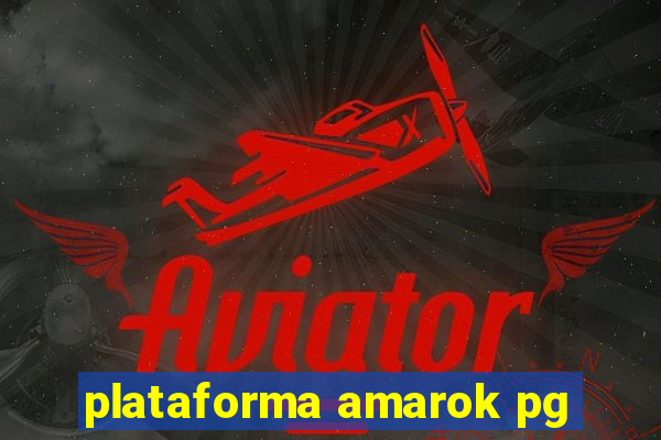 plataforma amarok pg